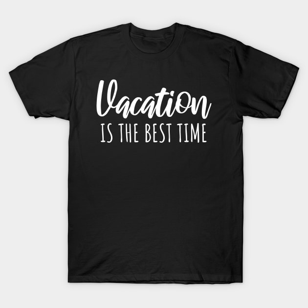 Vacaton is the best time T-Shirt by maxcode